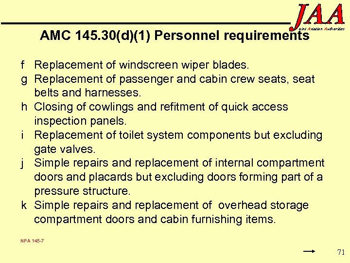 oint Aviation Authorities AMC 145. 30(d)(1) Personnel requirements f Replacement of windscreen wiper blades.