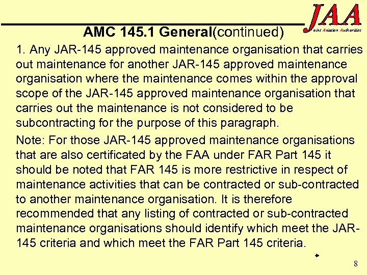 AMC 145. 1 General(continued) oint Aviation Authorities 1. Any JAR-145 approved maintenance organisation that