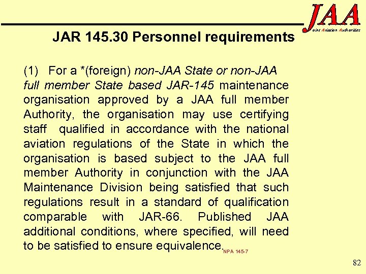 JAR 145. 30 Personnel requirements oint Aviation Authorities (1) For a *(foreign) non-JAA State