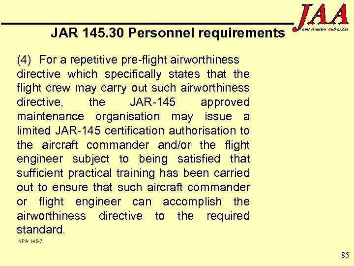 JAR 145. 30 Personnel requirements oint Aviation Authorities (4) For a repetitive pre-flight airworthiness