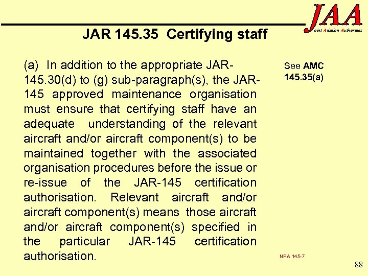 JAR 145. 35 Certifying staff (a) In addition to the appropriate JAR 145. 30(d)