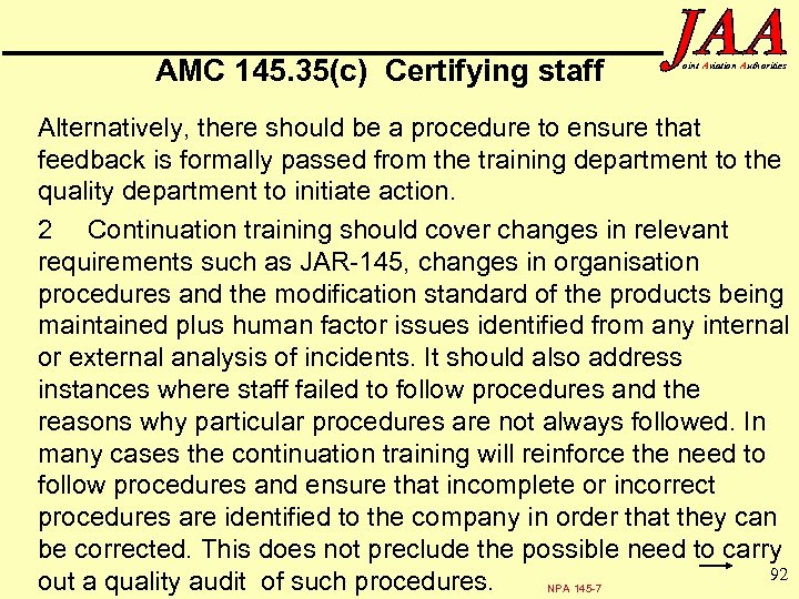 AMC 145. 35(c) Certifying staff oint Aviation Authorities Alternatively, there should be a procedure