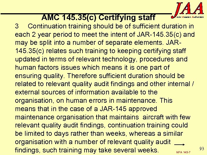 AMC 145. 35(c) Certifying staff oint Aviation Authorities 3 Continuation training should be of