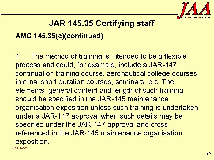 JAR 145. 35 Certifying staff oint Aviation Authorities AMC 145. 35(c)(continued) 4 The method