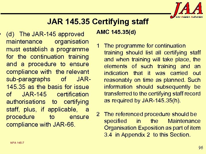 JAR 145. 35 Certifying staff oint Aviation Authorities AMC 145. 35(d) • (d) The