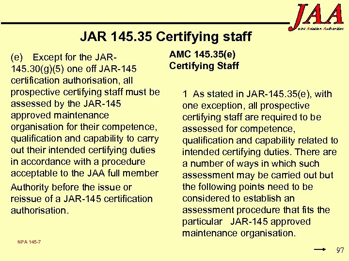 JAR 145. 35 Certifying staff oint Aviation Authorities AMC 145. 35(e) Except for the