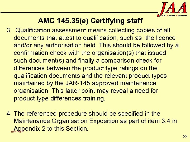 AMC 145. 35(e) Certifying staff oint Aviation Authorities 3 Qualification assessment means collecting copies