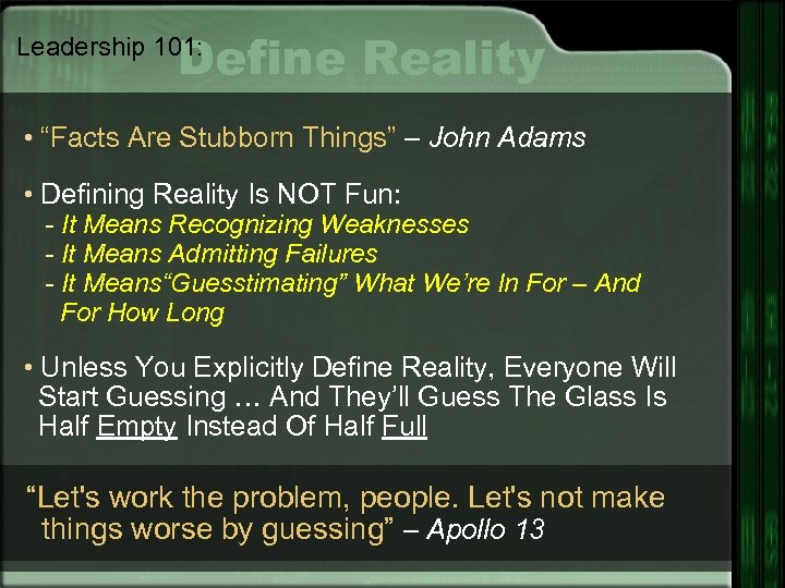 Define Reality Leadership 101: • “Facts Are Stubborn Things” – John Adams • Defining