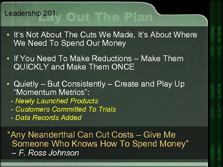 Lay Out The Plan Leadership 201: • It’s Not About The Cuts We Made,