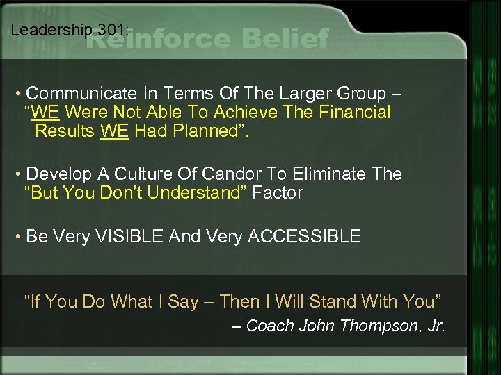 Reinforce Belief Leadership 301: • Communicate In Terms Of The Larger Group – “WE