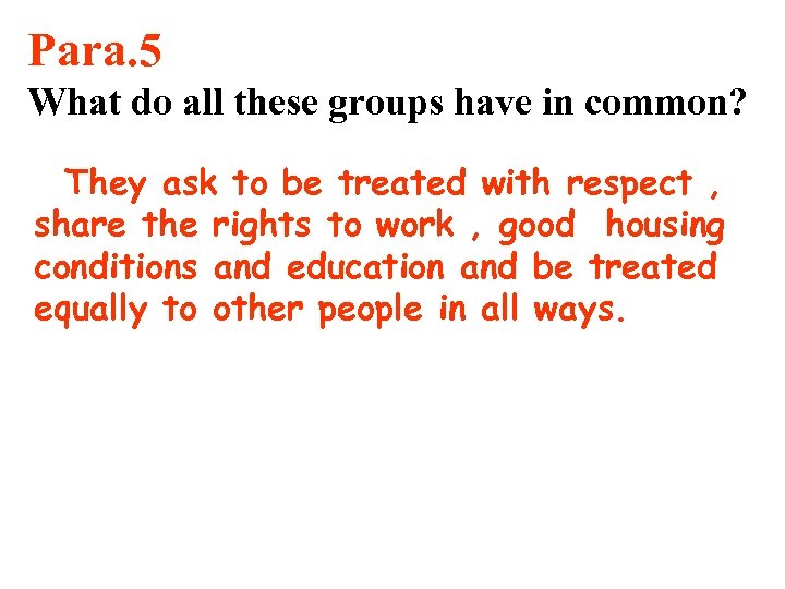 Para. 5 What do all these groups have in common? They ask to be