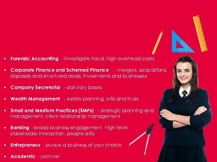  • Forensic Accounting - investigate fraud, high overhead costs • Corporate Finance and