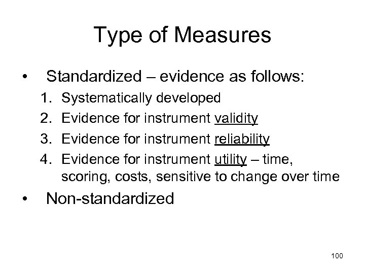 Type of Measures • Standardized – evidence as follows: 1. 2. 3. 4. •