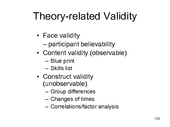 Theory-related Validity • Face validity – participant believability • Content validity (observable) – Blue