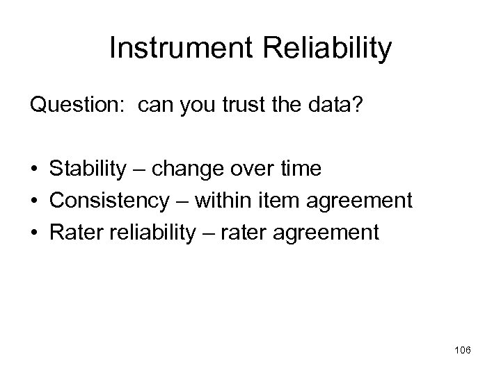 Instrument Reliability Question: can you trust the data? • Stability – change over time
