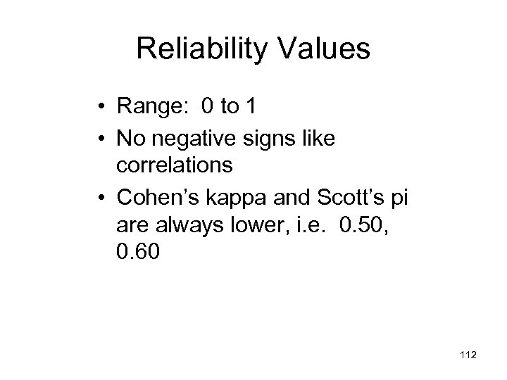 Reliability Values • Range: 0 to 1 • No negative signs like correlations •