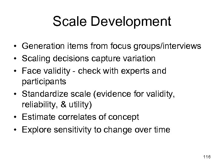 Scale Development • Generation items from focus groups/interviews • Scaling decisions capture variation •