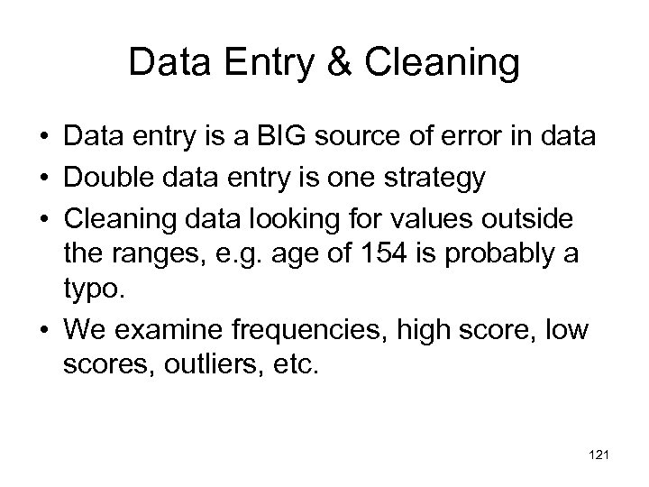 Data Entry & Cleaning • Data entry is a BIG source of error in