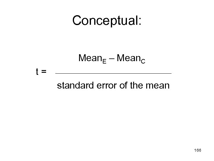 Conceptual: Mean. E – Mean. C t= standard error of the mean 166 