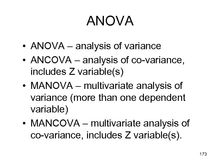 ANOVA • ANOVA – analysis of variance • ANCOVA – analysis of co-variance, includes