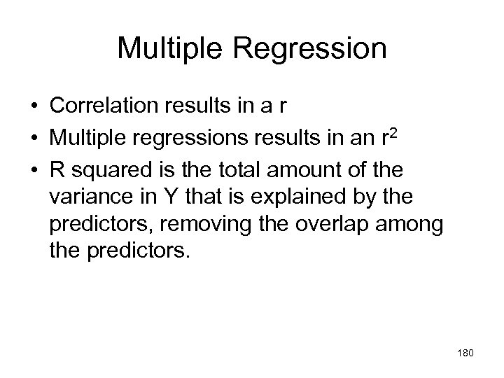 Multiple Regression • Correlation results in a r • Multiple regressions results in an