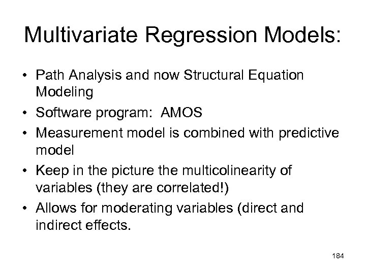 Multivariate Regression Models: • Path Analysis and now Structural Equation Modeling • Software program: