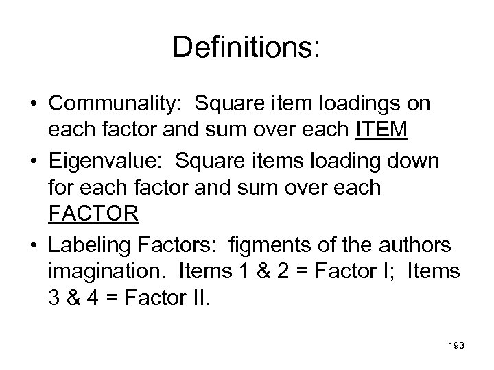 Definitions: • Communality: Square item loadings on each factor and sum over each ITEM