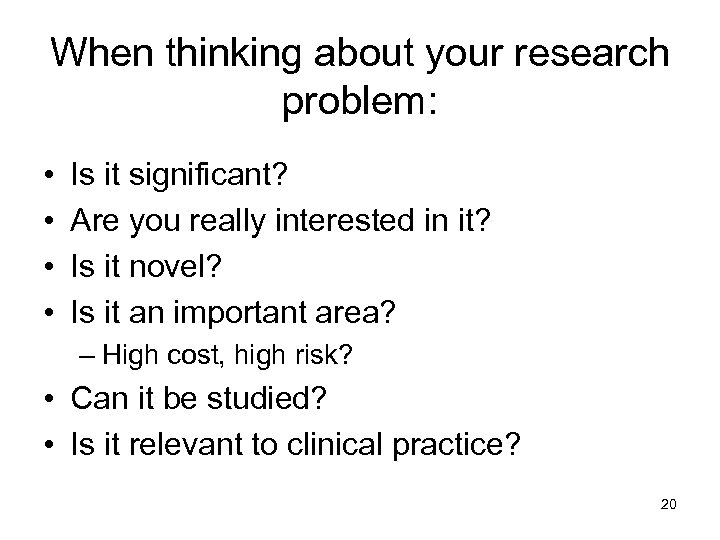 When thinking about your research problem: • • Is it significant? Are you really