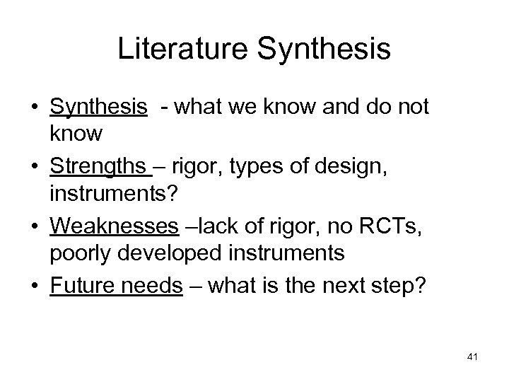 Literature Synthesis • Synthesis - what we know and do not know • Strengths