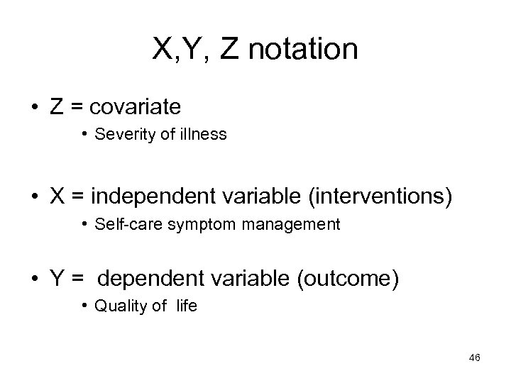 X, Y, Z notation • Z = covariate • Severity of illness • X