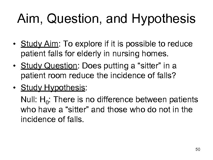 Aim, Question, and Hypothesis • Study Aim: To explore if it is possible to