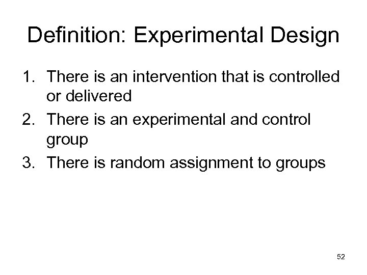 Definition: Experimental Design 1. There is an intervention that is controlled or delivered 2.