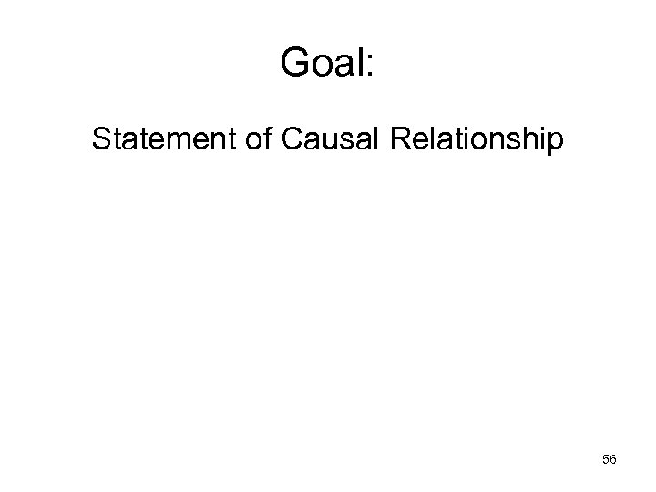 Goal: Statement of Causal Relationship 56 