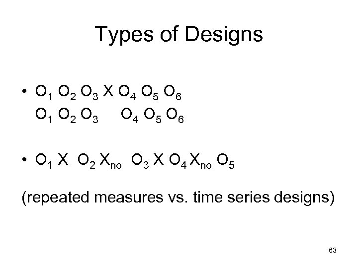 Types of Designs • O 1 O 2 O 3 X O 4 O