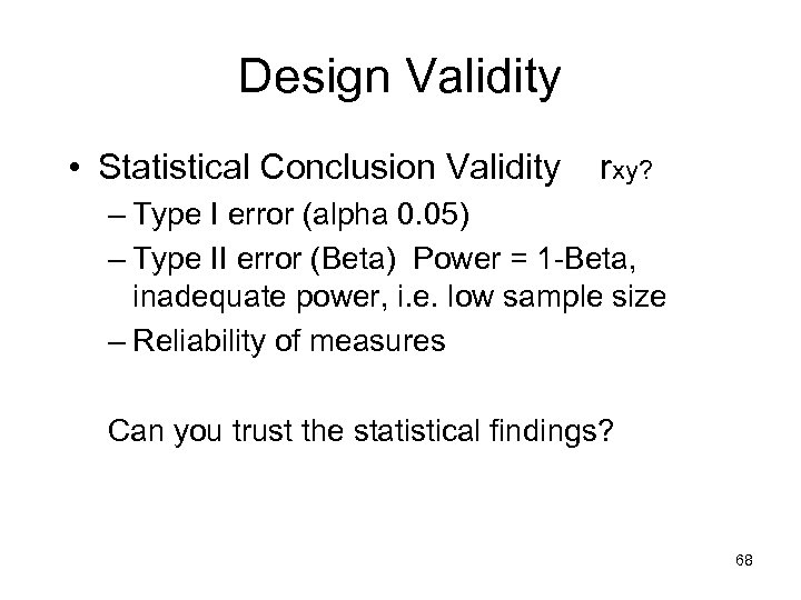 Design Validity • Statistical Conclusion Validity rxy? – Type I error (alpha 0. 05)