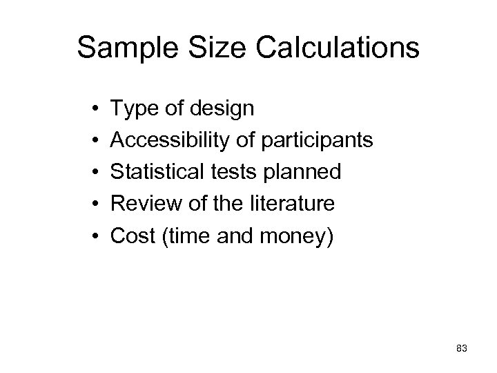 Sample Size Calculations • • • Type of design Accessibility of participants Statistical tests