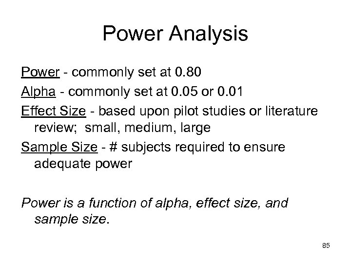 Power Analysis Power - commonly set at 0. 80 Alpha - commonly set at