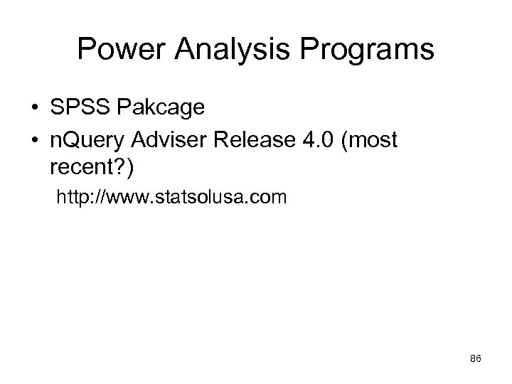 Power Analysis Programs • SPSS Pakcage • n. Query Adviser Release 4. 0 (most