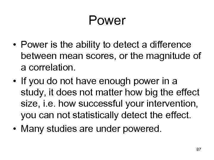 Power • Power is the ability to detect a difference between mean scores, or