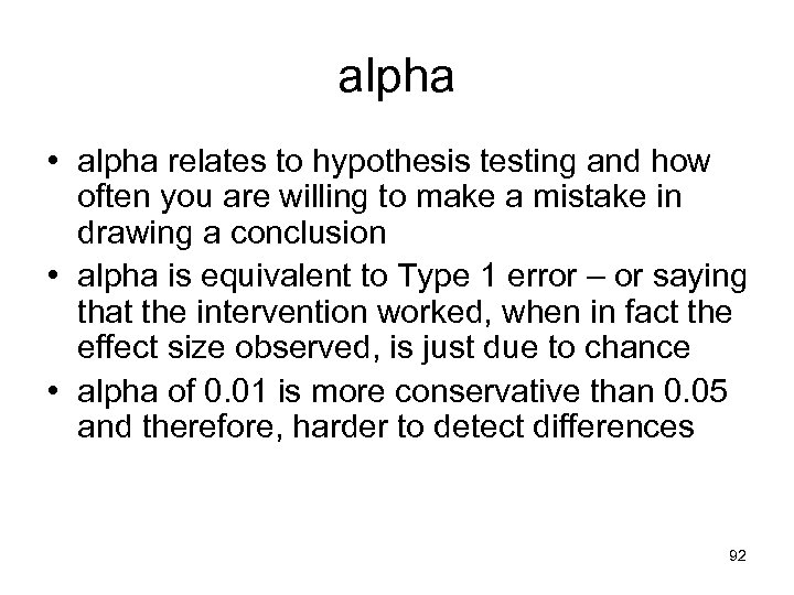 alpha • alpha relates to hypothesis testing and how often you are willing to
