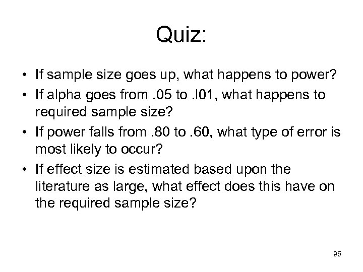 Quiz: • If sample size goes up, what happens to power? • If alpha
