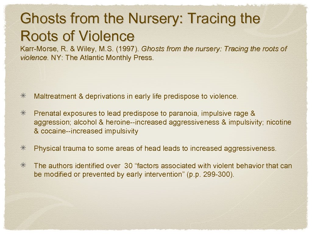 Ghosts from the Nursery: Tracing the Roots of Violence Karr-Morse, R. & Wiley, M.