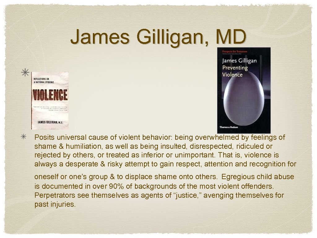 James Gilligan, MD Posits universal cause of violent behavior: being overwhelmed by feelings of