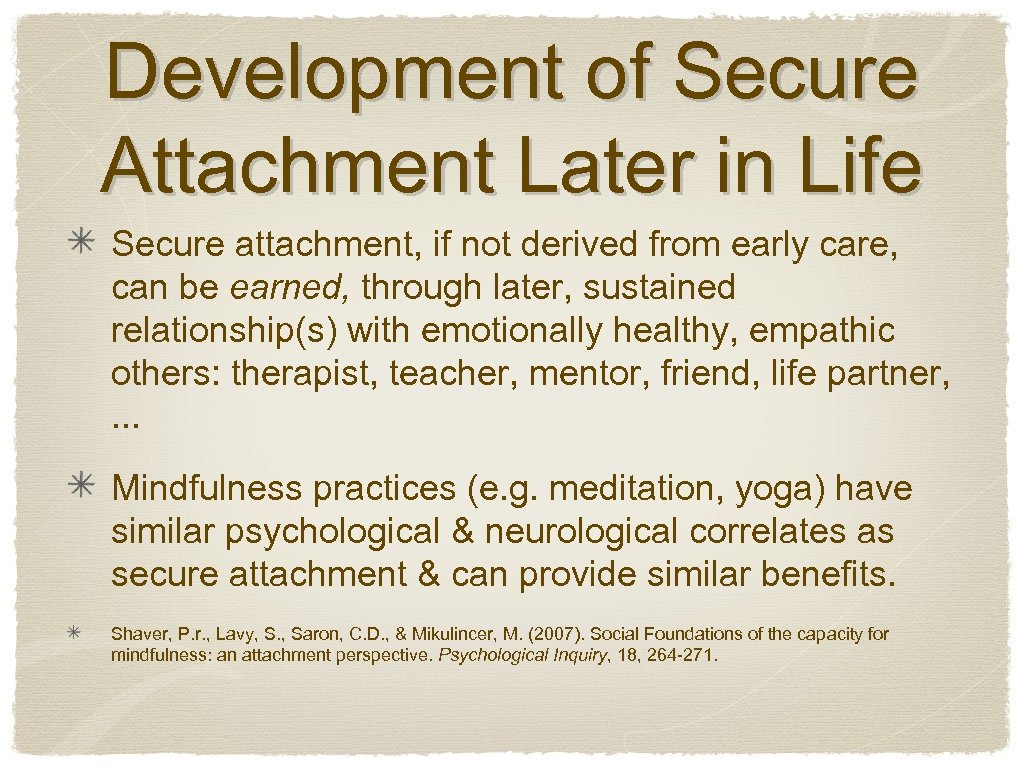 Development of Secure Attachment Later in Life Secure attachment, if not derived from early