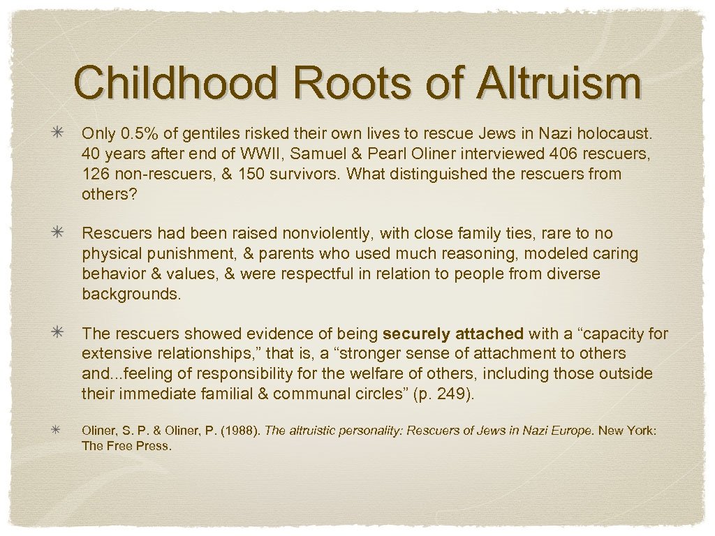 Childhood Roots of Altruism Only 0. 5% of gentiles risked their own lives to