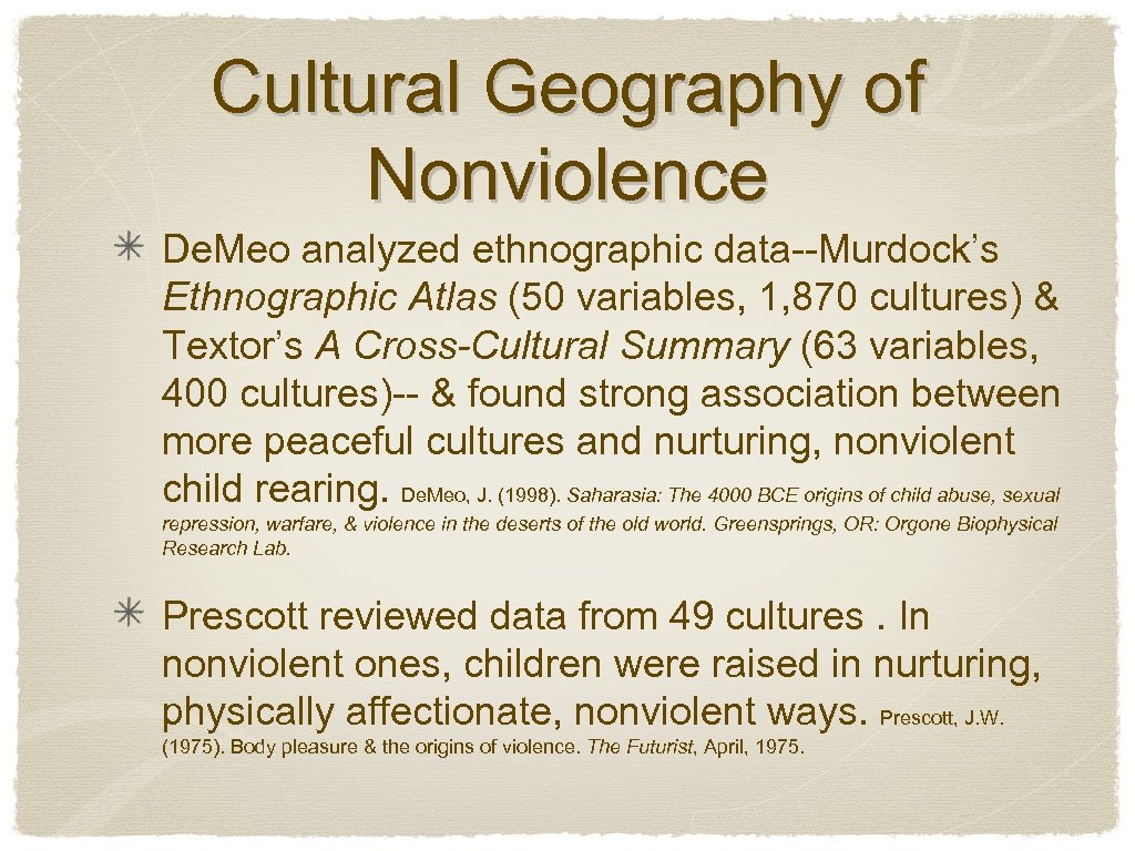 Cultural Geography of Nonviolence De. Meo analyzed ethnographic data--Murdock’s Ethnographic Atlas (50 variables, 1,