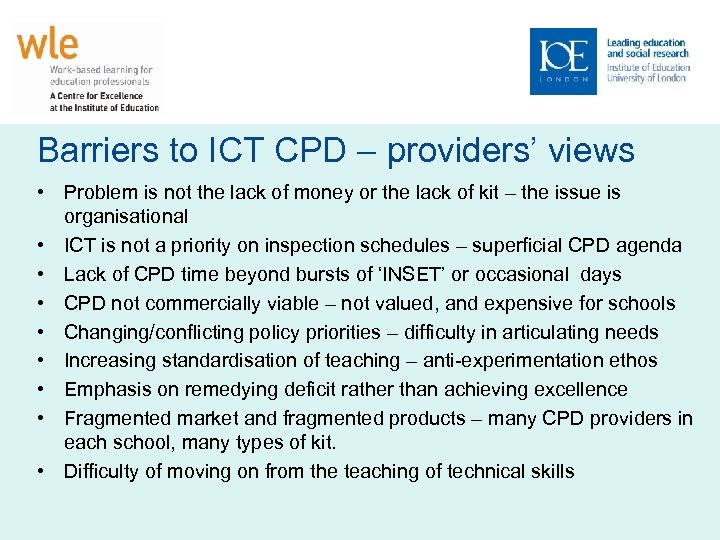 Barriers to ICT CPD – providers’ views • Problem is not the lack of