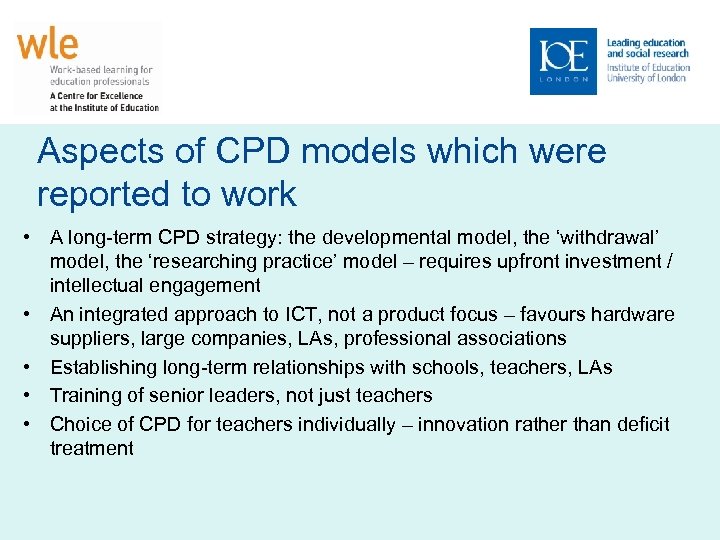 Aspects of CPD models which were reported to work • A long-term CPD strategy: