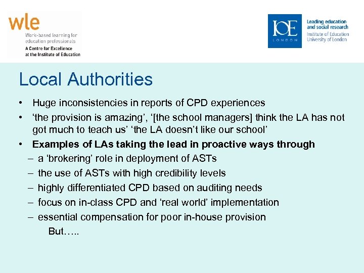 Local Authorities • Huge inconsistencies in reports of CPD experiences • ‘the provision is