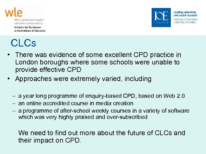 CLCs • There was evidence of some excellent CPD practice in London boroughs where